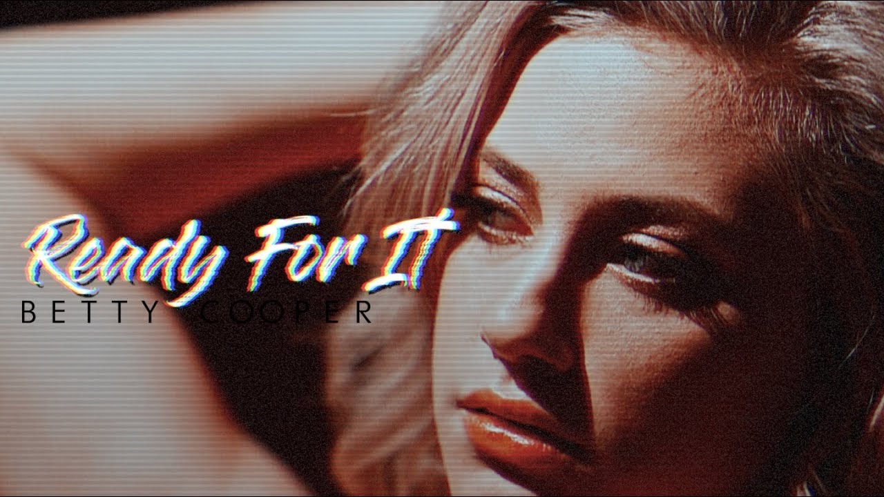 betty cooper — ready for it?
