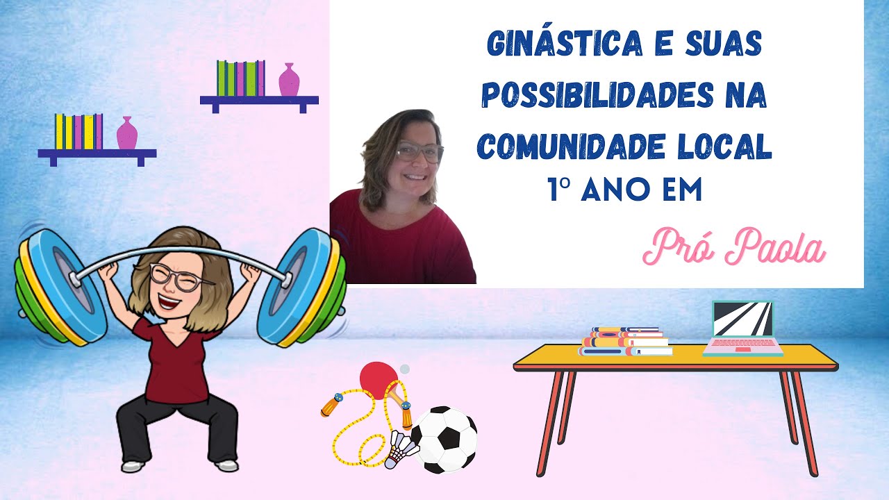 Ginástica e suas possibilidades ma comunidade local - 1º ano - Educação Física