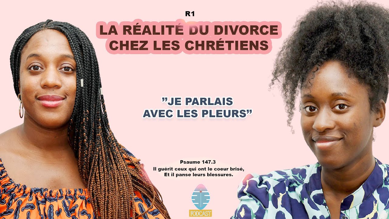 LA RÉALITÉ DU DIVORCE CHEZ LES CHRÉTIENS _ ’’JE PARLAIS AVEC LES PLEURS’’ - PODCAST R1