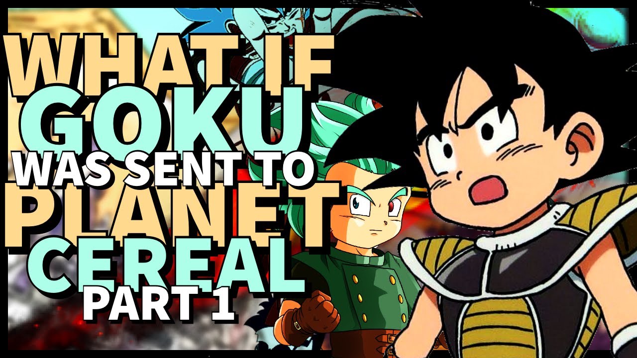 What if GOKU was sent to Planet CEREAL? (Anniversary Special)