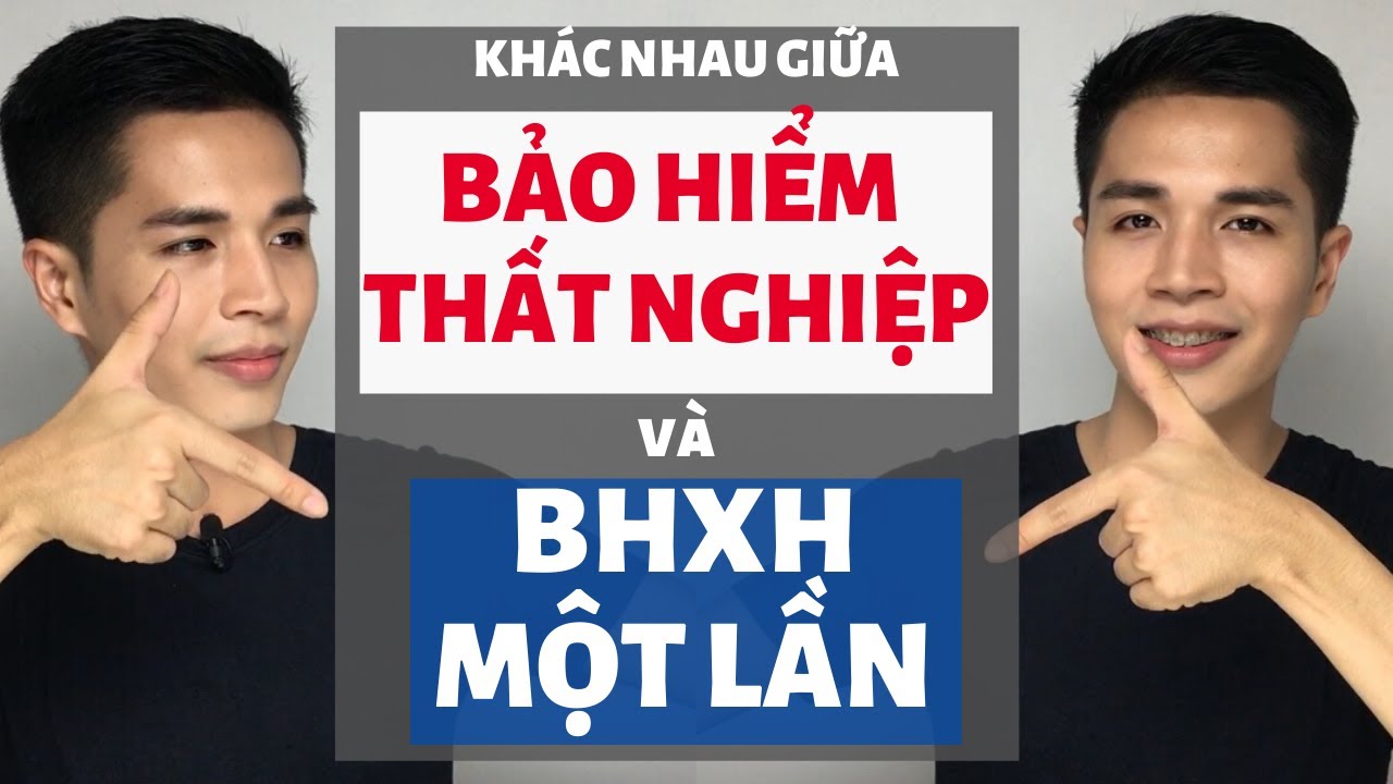 Bảo hiểm Thất nghiệp và Bảo hiểm Xã hội một lần khác nhau như thế nào? | Chia sẻ của Luật sư Đàm