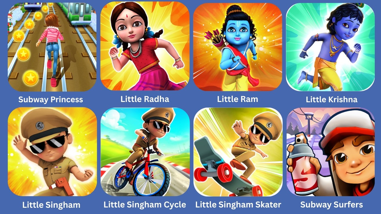 Subway Princess,Little Radha,Little Ram,Little Krishna,Little Singham, Singham Cycle,Subway Surfers