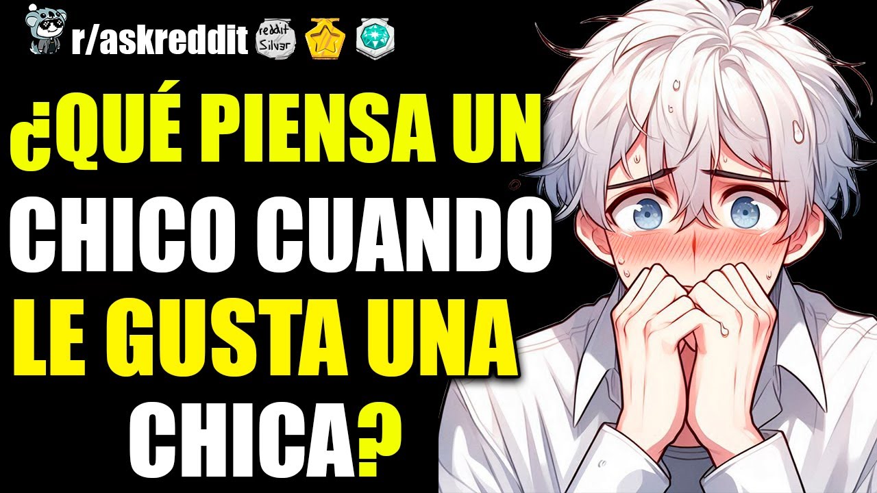 ¿QUÉ PIENSA UN CHICO CUANDO LE GUSTA UNA CHICA? 🫣 - PREGUNTAS DE REDDIT.