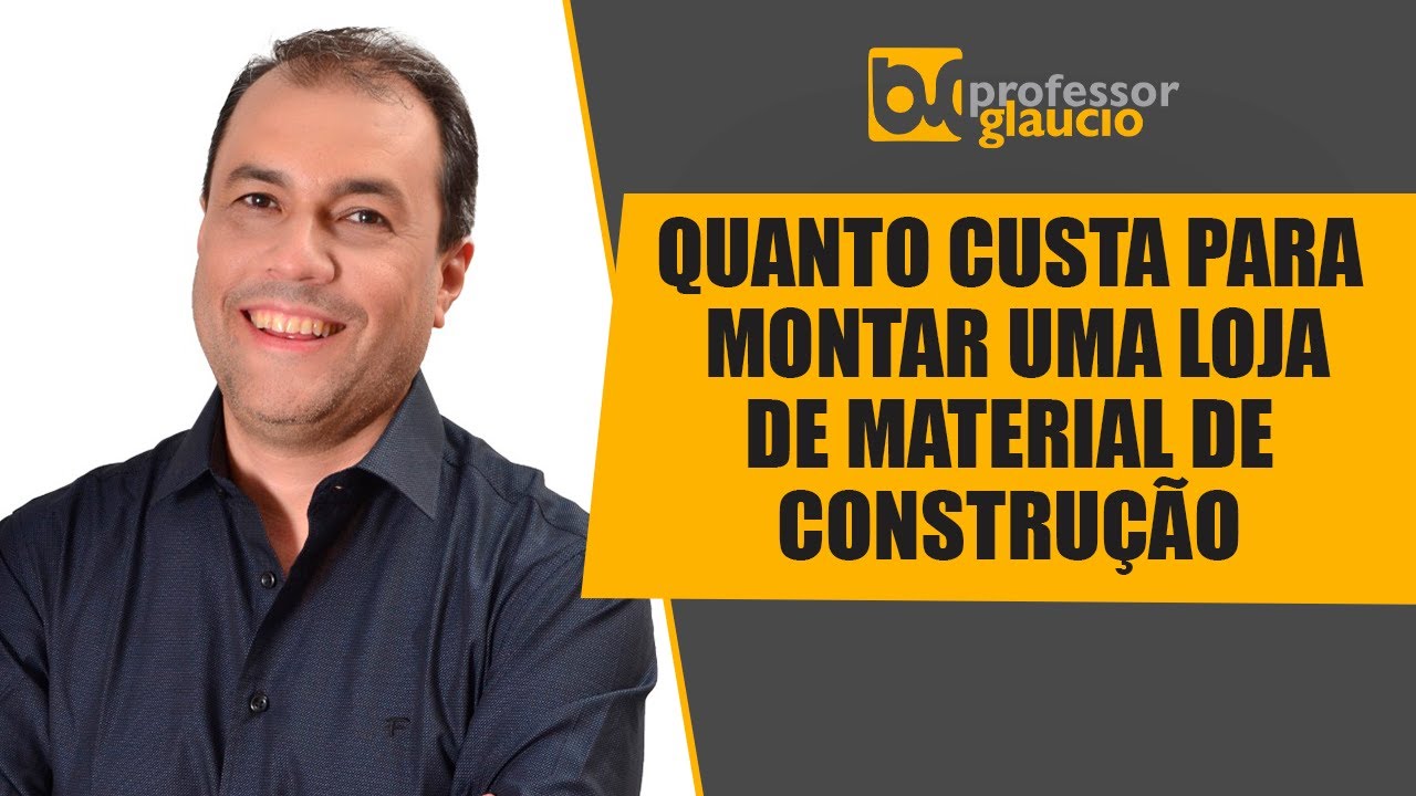 Quanto custa para montar uma loja de Material de Construção