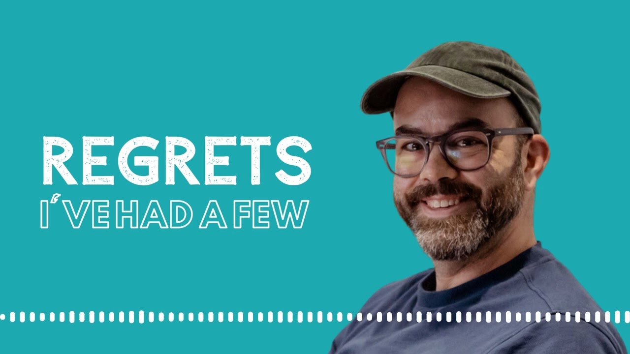 Episode 54: Regrets, I've Had A Few