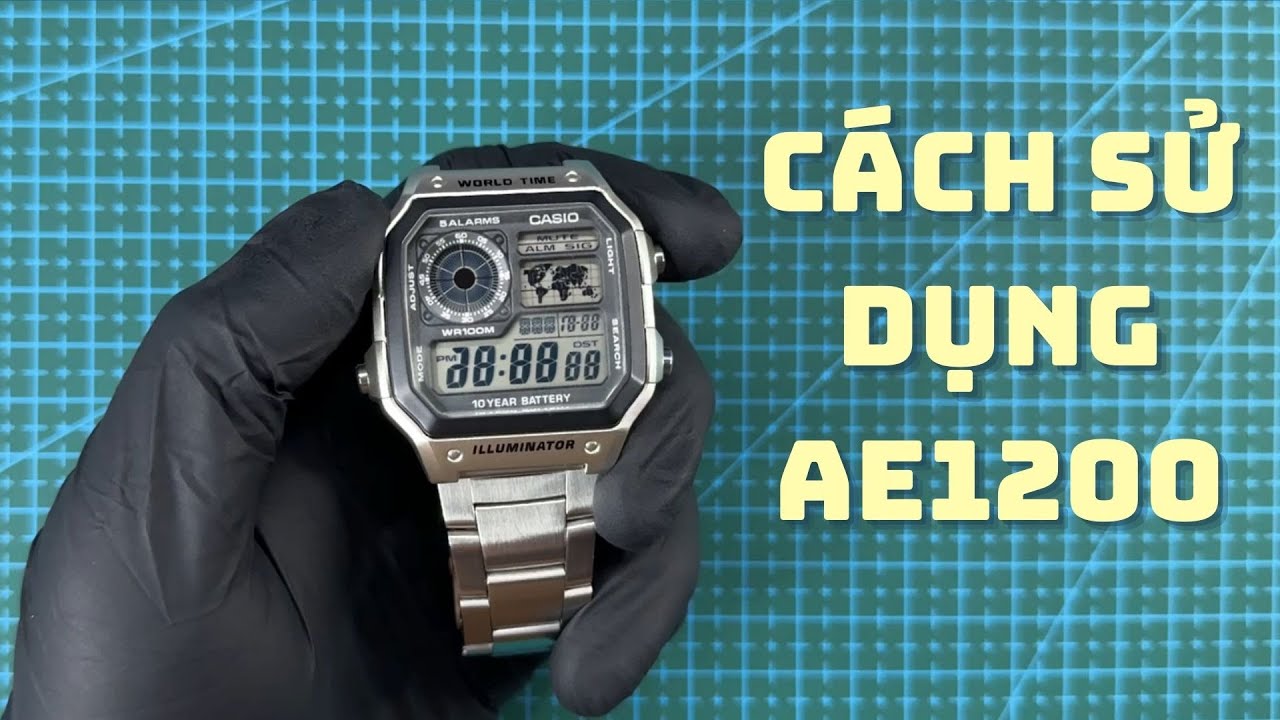 Hướng dẫn sử dụng full tính năng đồng hồ casio AE1200