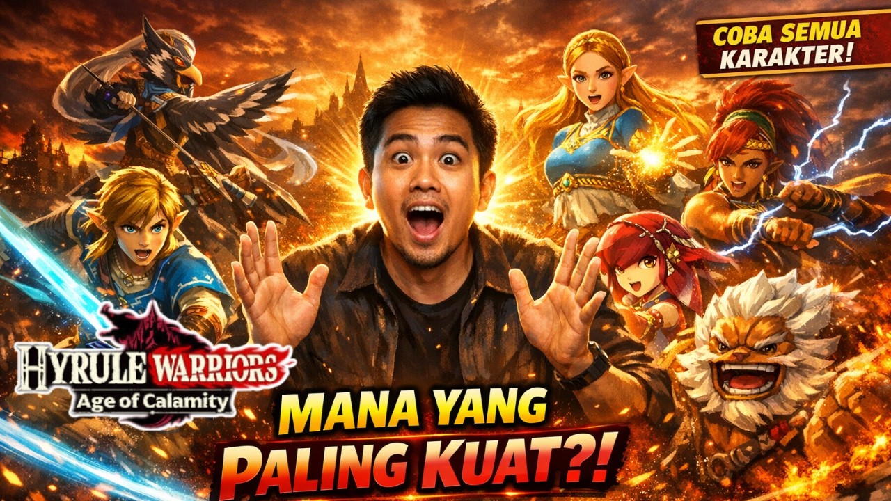 MENCOBA SEMUA KARAKTER HYRULE WARRIORS AGE OF CALAMITY, MANA YANG PALING KUAT? 🤔
