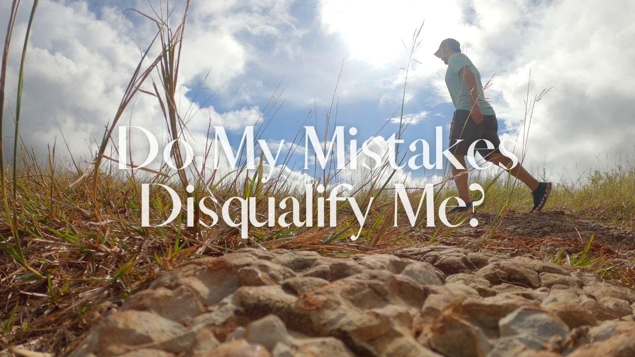 Do Your Mistakes Disqualify You From Working for God?