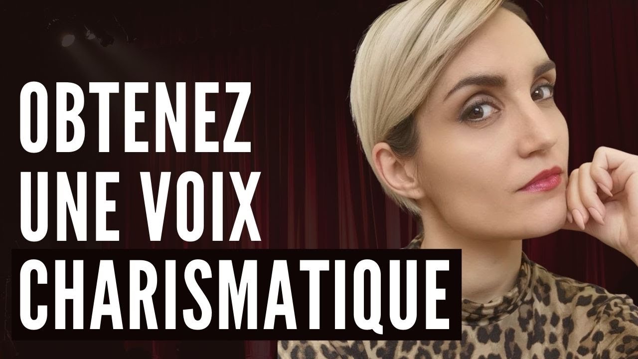 Comment avoir une VOIX charismatique (même si vous n'aimez pas votre voix)