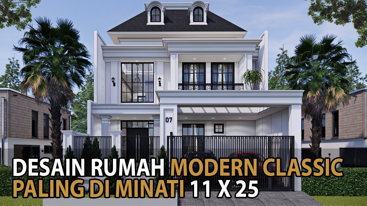 DESAIN RUMAH MODERN CLASSIC PALING DI MINATI MEWAH UKURAN 11 X 25