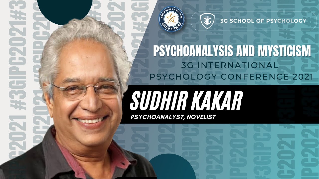 Sudhir Kakar | 3G School of Psychology | Psychoanalysis and Mysticism