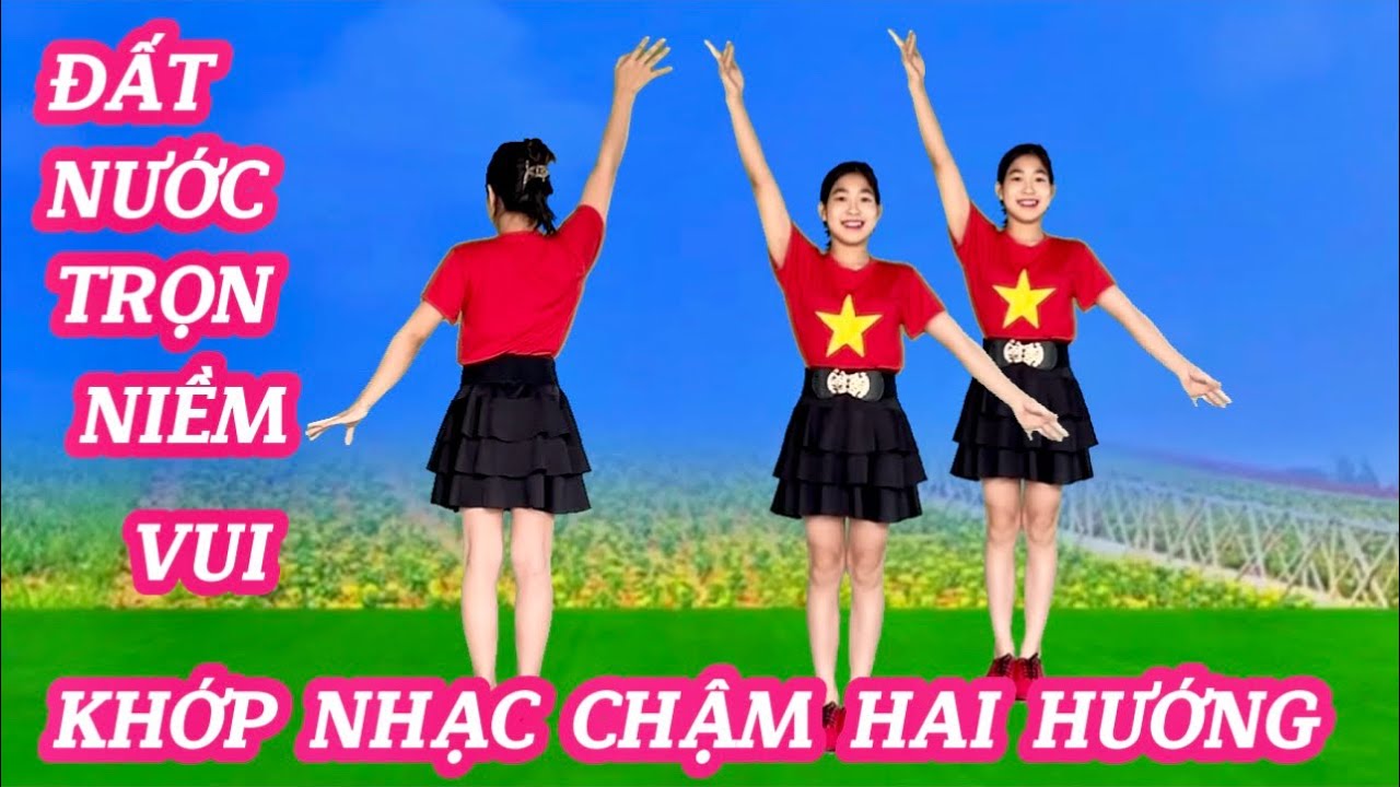 KHỚP NHẠC CHẬM HAI HƯỚNG DỄ TẬP 💥ĐẤT NƯỚC TRỌN NIỀM VUI