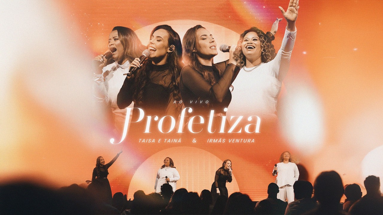 PROFETIZA - Ta&iacute;sa e Tain&aacute; Feat Irm&atilde;s Ventura (Ao Vivo)