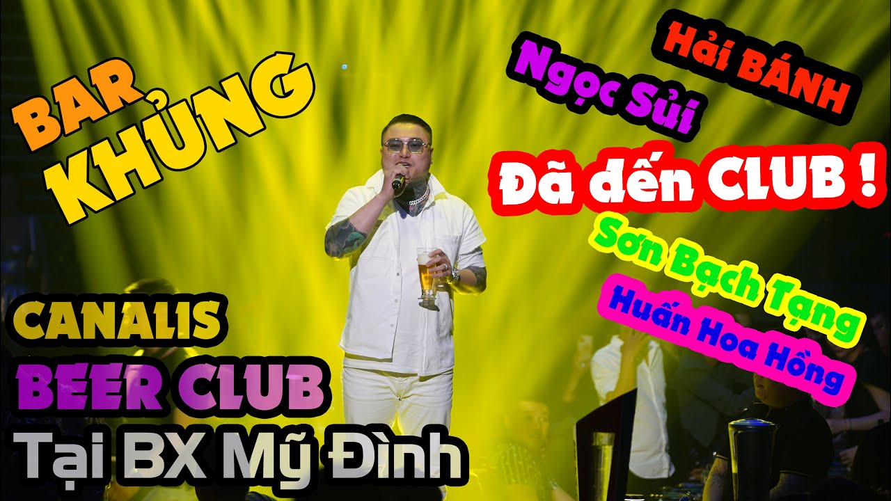 BAR KHỦNG tại BX MỸ ĐÌNH - HÀ NỘI - CANALIS BEER CLUB - KHAI TRƯƠNG - Fb: 0974743311