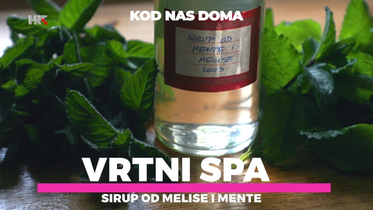 [KOD NAS DOMA: VRTNI SPA] Kako napraviti sirup od melise i mente