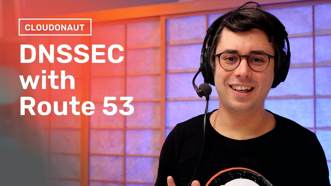 DNSSEC with AWS Route 53: Protecting the core of the Internet