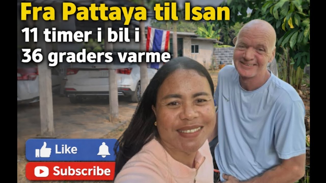 Fra Pattaya til isan,  11 timer i bil i 36 graders varme 🥵🥵🌴🇹🇭