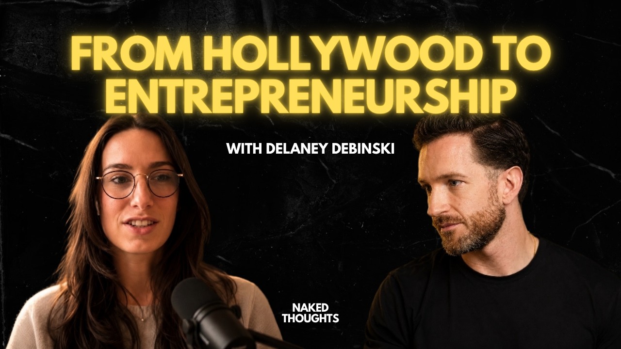 NAKED THOUGHTS EP05 – Hollywood, MrBeast and Building a Creative Business | Delaney Debinski