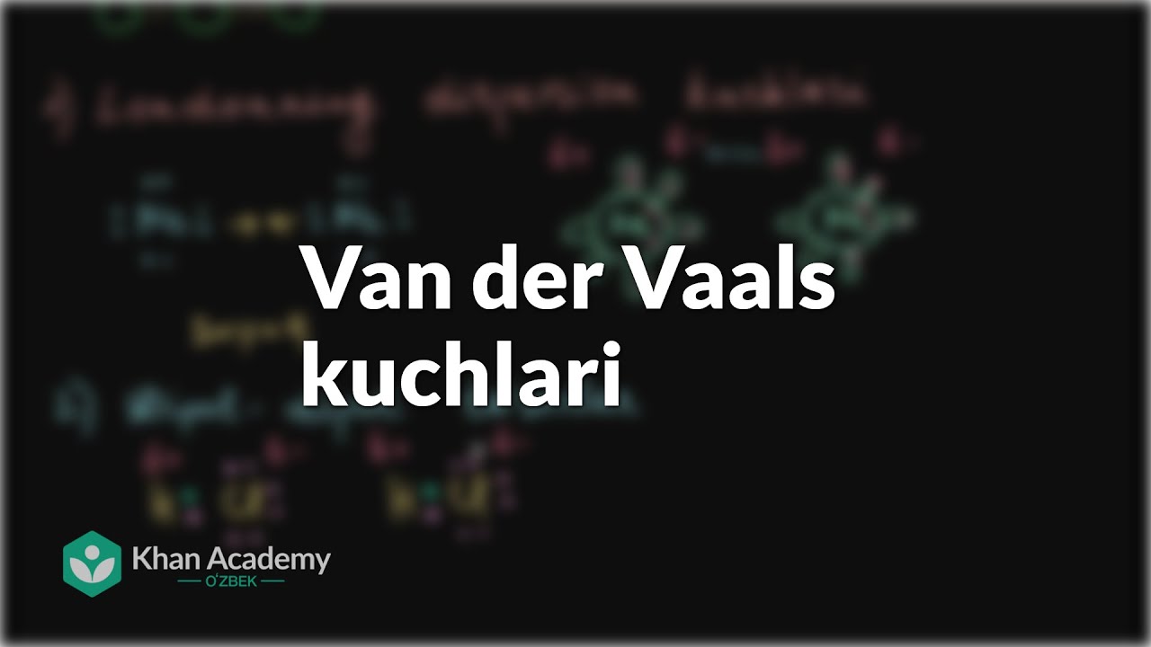 Van der Vaals kuchlari | Moddaning agregat holatlari va molekulalararo taʼsirlar | Kimyo