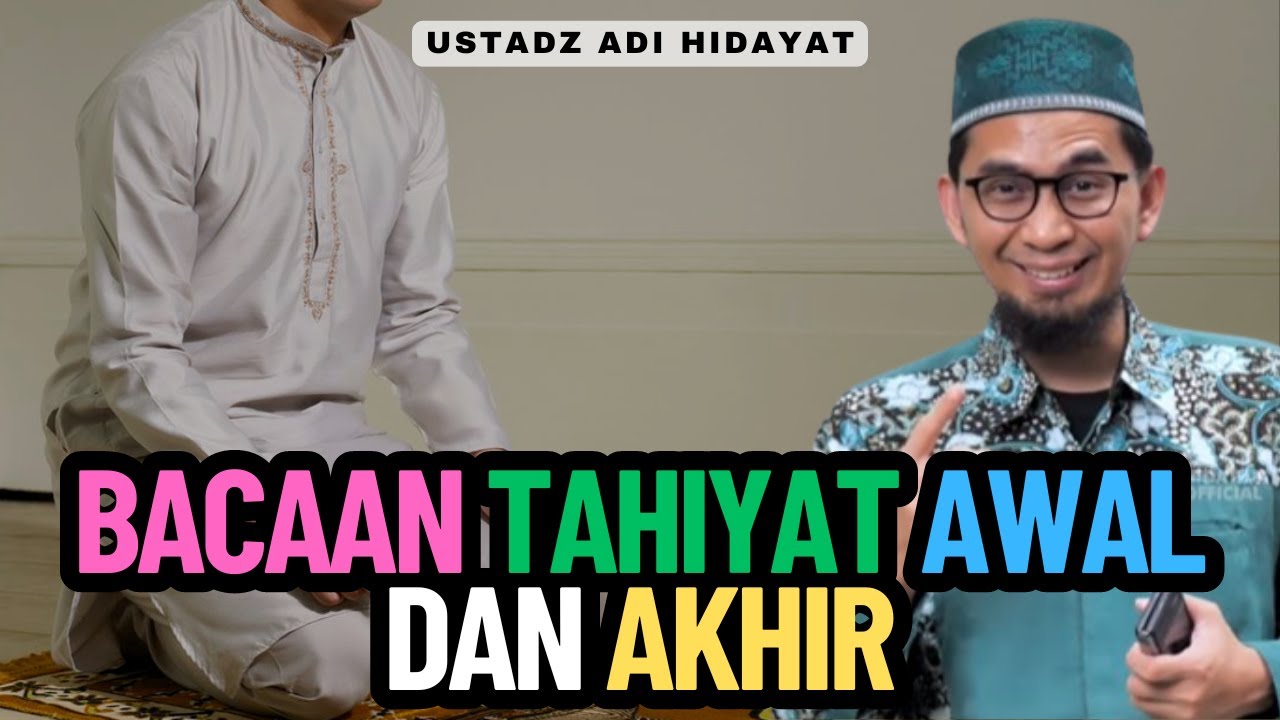 Bacaan Tahiyat Awal Dan Akhir - Ustadz Adi Hidayat