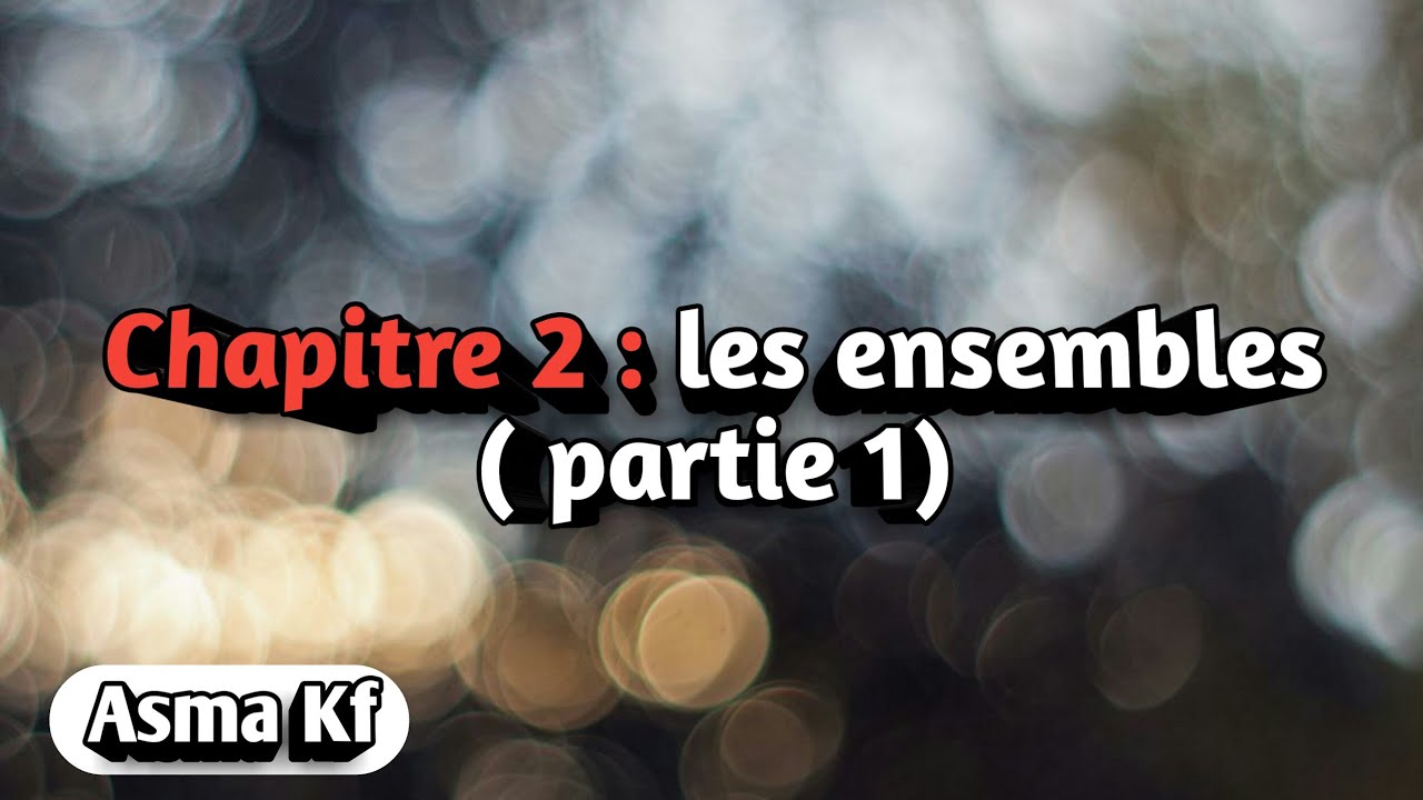 Algébre 1 : Les ensembles (partie 1)
