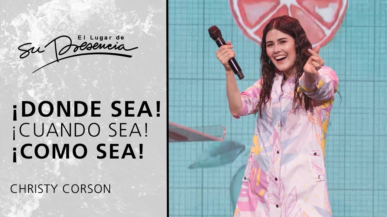 ¡Donde sea! ¡Cuando sea! ¡Como sea! - Christy Corson | Prédicas Cortas #213