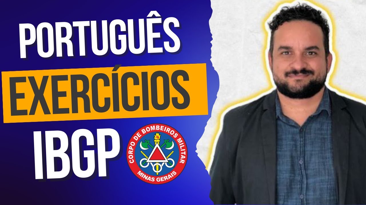 PORTUGUÊS -DESVENDANDO A IBGP -CONCURSO CORPO DE BOMBEIROS - MG - 2022