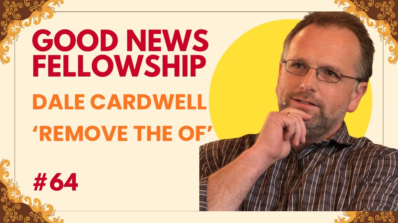 GNF #64 'Remove the Of' with Dale Cardwell