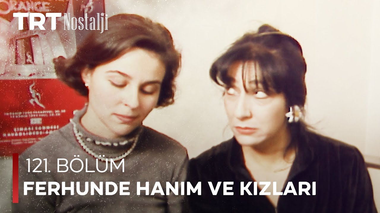 Ferhunde Hanım ve Kızları 121. Bölüm @NostaljiTRT