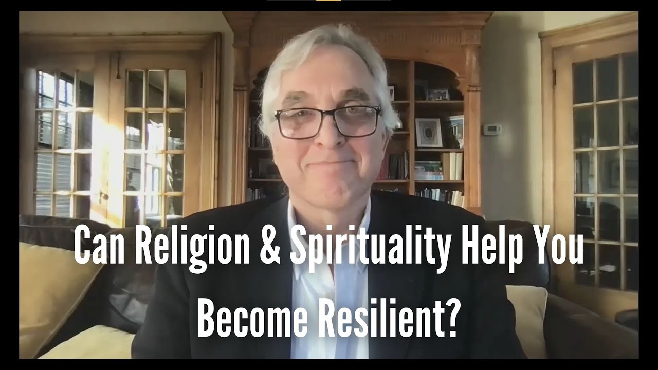 Can Religion & Spirituality Help You Become Resilient? Dr. John Woodall