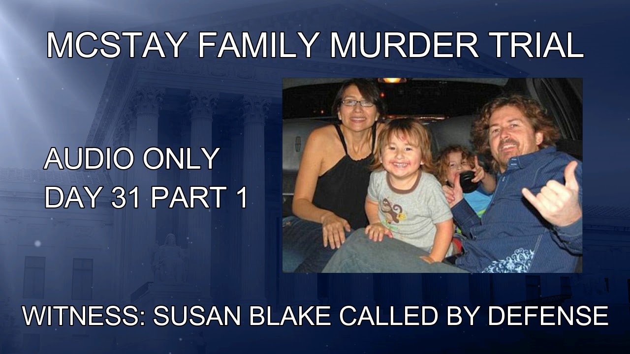 McStay Trial  Day 31 Part 1 Susan Blake Called by Defense