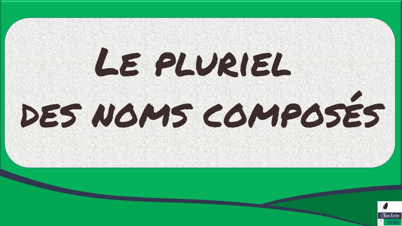 Le pluriel des noms composés