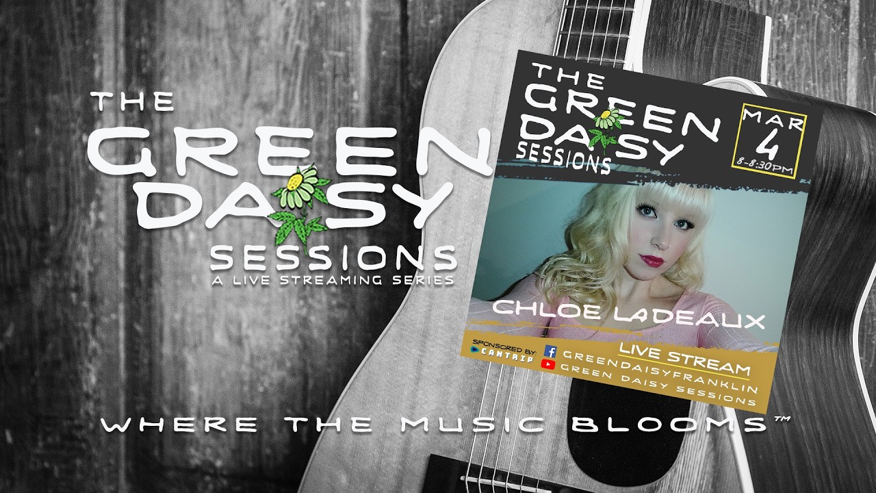 Chloe LaDeaux - Green Daisy Sessions - Episode #13