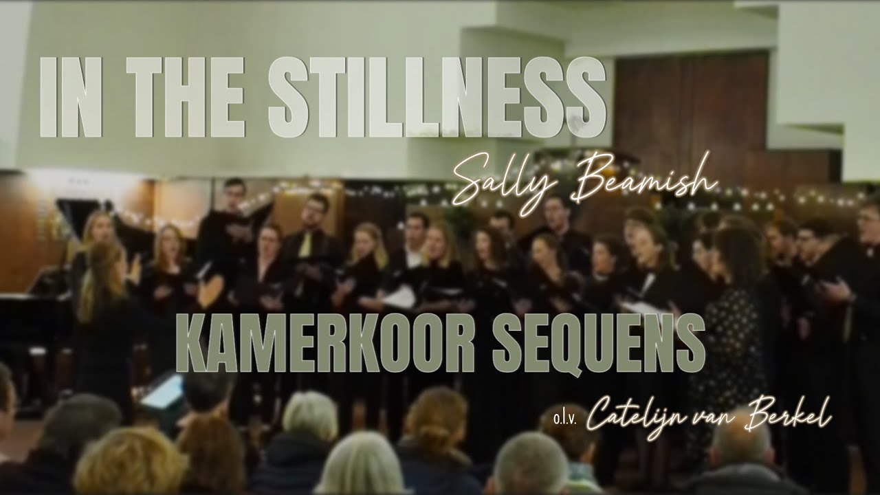 In the stillness - Sally Beamish - Kamerkoor Sequens