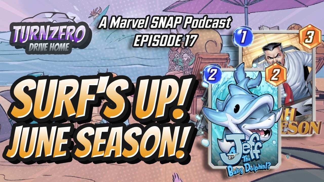 Surf's Up! June Season! - Turn Zero Drive Home Episode 17 - A MARVEL SNAP Podcast with August