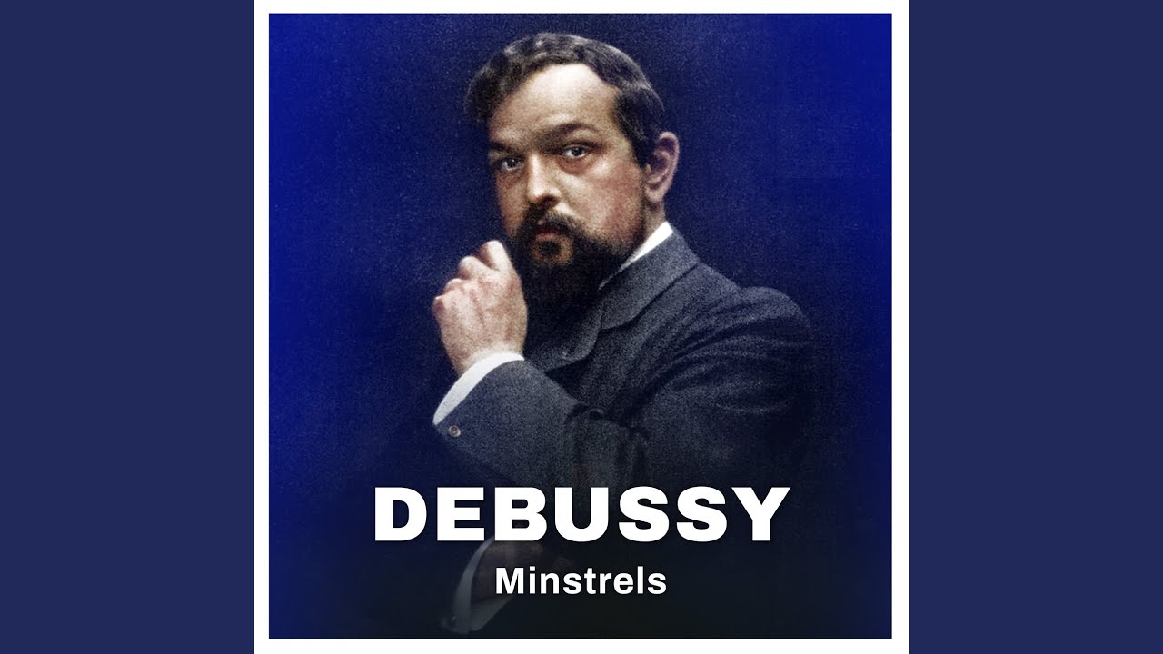 Debussy: Minstrels (Excerpt)