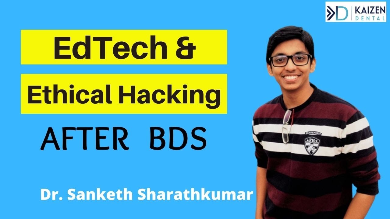 Edtech and Ethical Hacking After BDS | Hack Dentistry