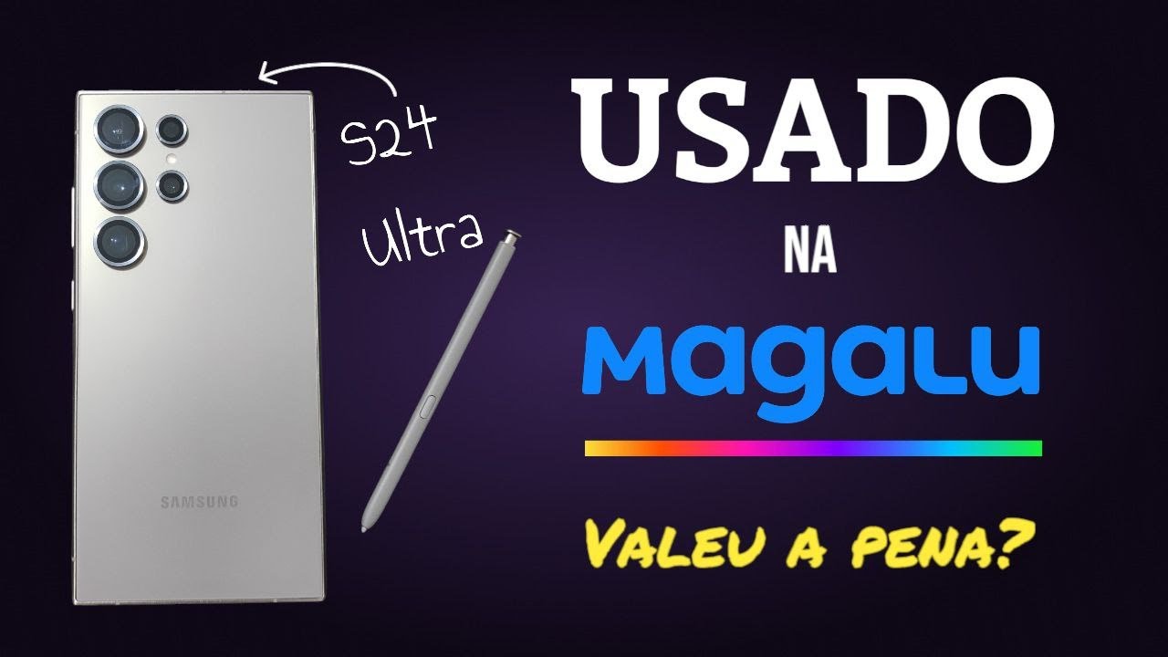 Comprei o S24 Ultra 512GB usado na Magalu. Será que valeu a pena?? Impressões sinceras.