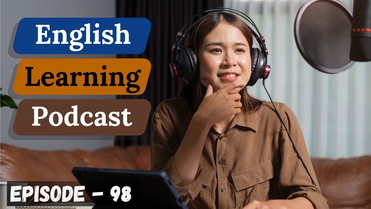 English Learning Podcast Conversation Episode 98 ( Elementary Level )