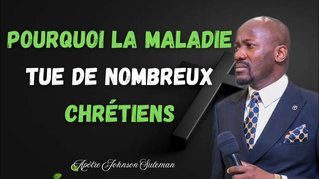 Pourquoi la maladie tue les chrétiens?| Apôtre Johnson Suleman| Noble Inspiration 