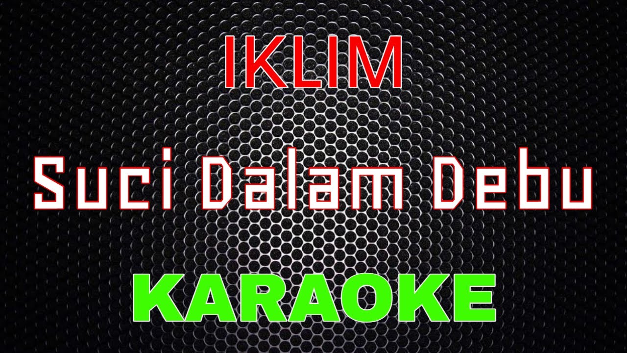 Iklim - Suci Dalam Debu [Karaoke] | LMusical