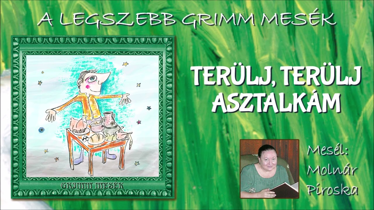 Terülj, terülj asztalkám (A legszebb Grimm mesék) - mesél: Molnár Piroska