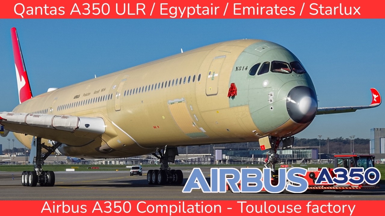 AIRBUS A350 New Compilation : Qantas, Egyptair, Emirates,  Starlux 