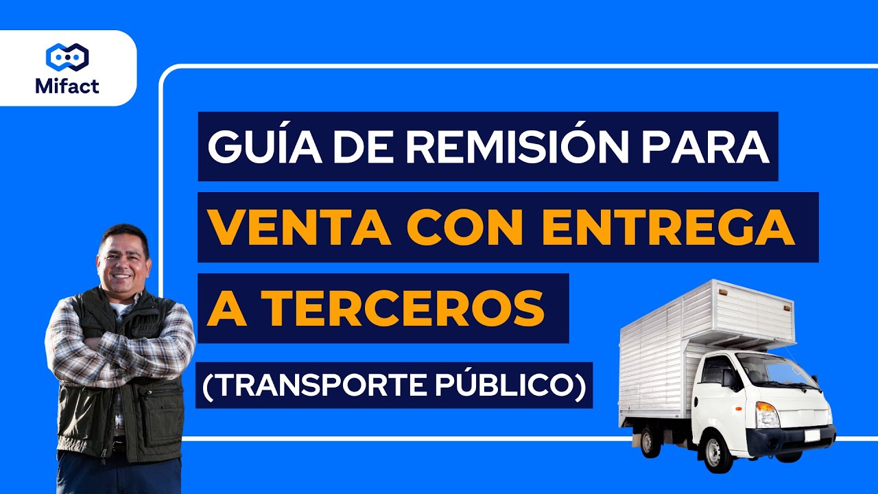 ¿Cómo emitir una Guía de Remisión para Venta con Entrega a Terceros usando transporte público?