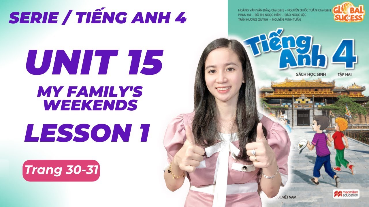 Tiếng Anh Lớp 4 Unit 15 Lesson 1 - Trang 30, 31 -  My Family's Weekends - Global Success Cô Minh Hậu