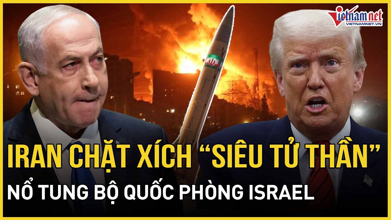 CHÍNH THỨC: Iran chặt xích “siêu tử thần” nổ tung Bộ Quốc phòng Israel, phòng không Mỹ bất lực