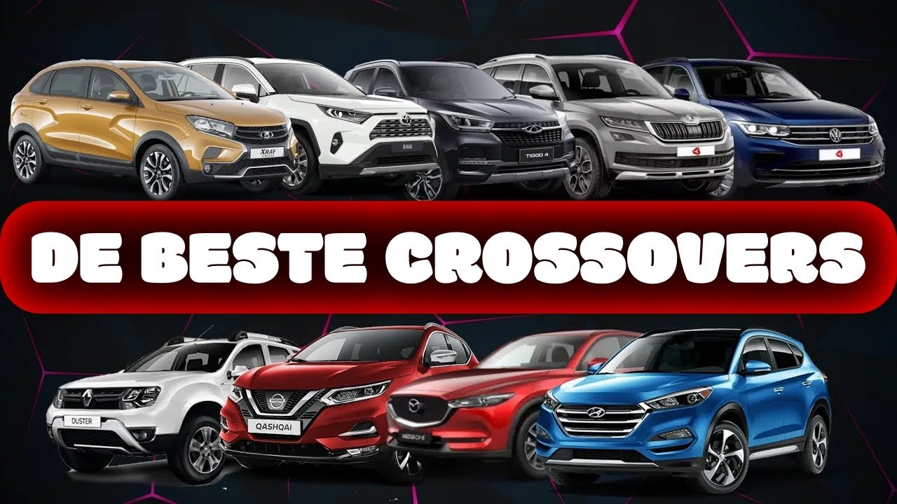 Top Crossovers - Prijs, Kwaliteit en Betrouwbaarheid