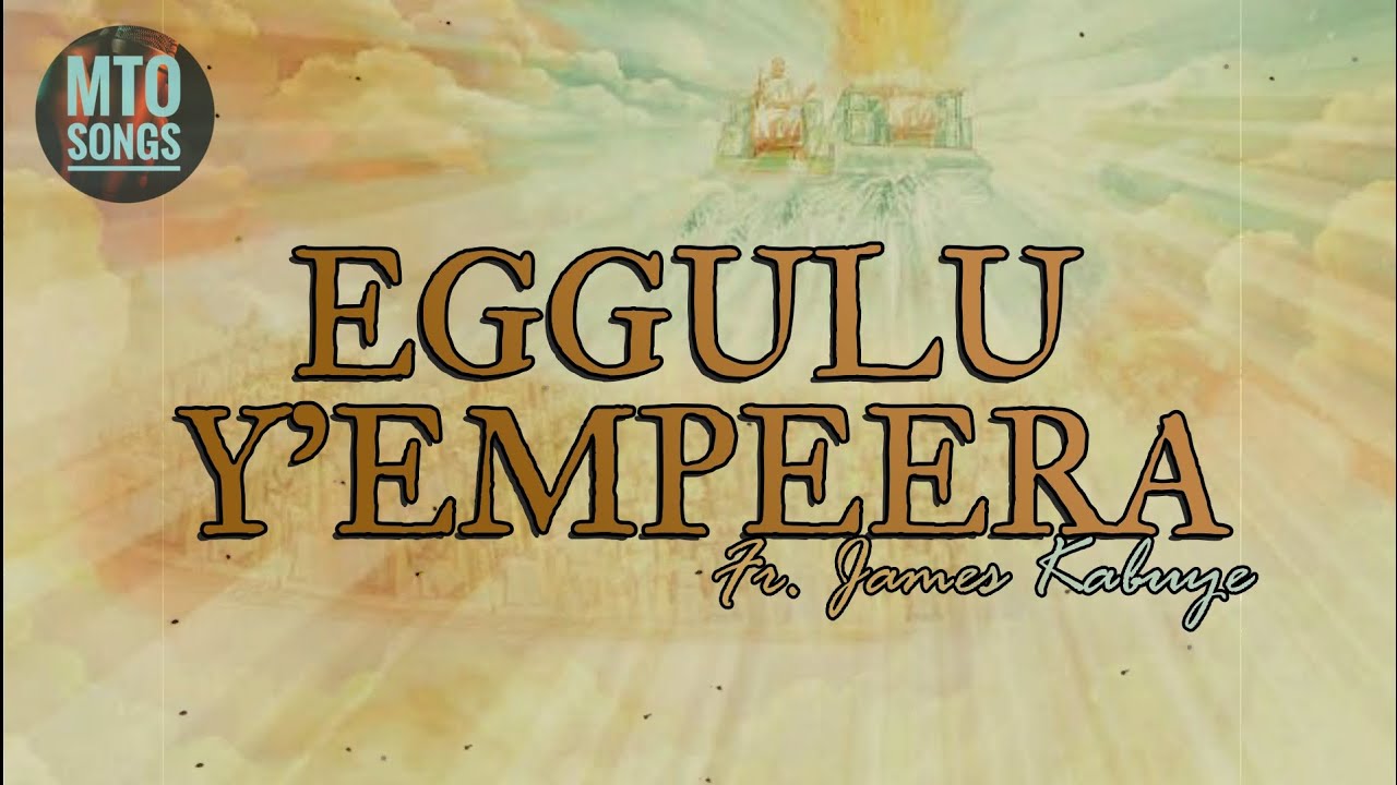 EGGULU Y'EMPEERA | Fr. James Kabuye (MTO 237)
