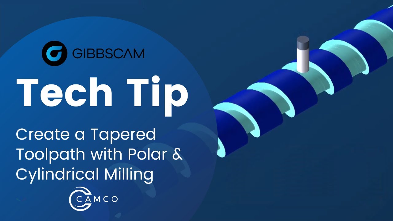 GibbsCAM Tech Tip: Create a Tapered Toolpath with Polar & Cylindrical Milling