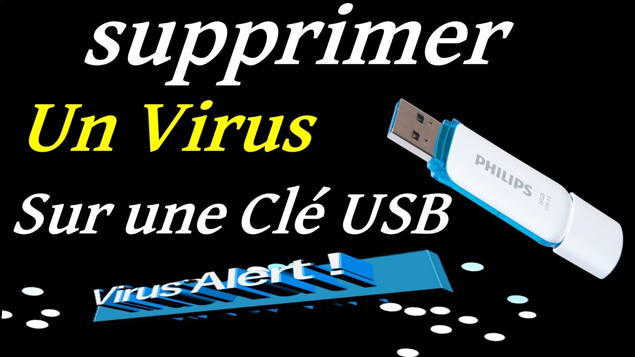 COMMENT SUPPRIMER UN VIRUS SUR UNE CLE USB